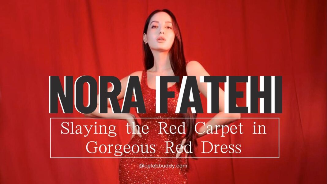 Nora Fatehi Red carpet