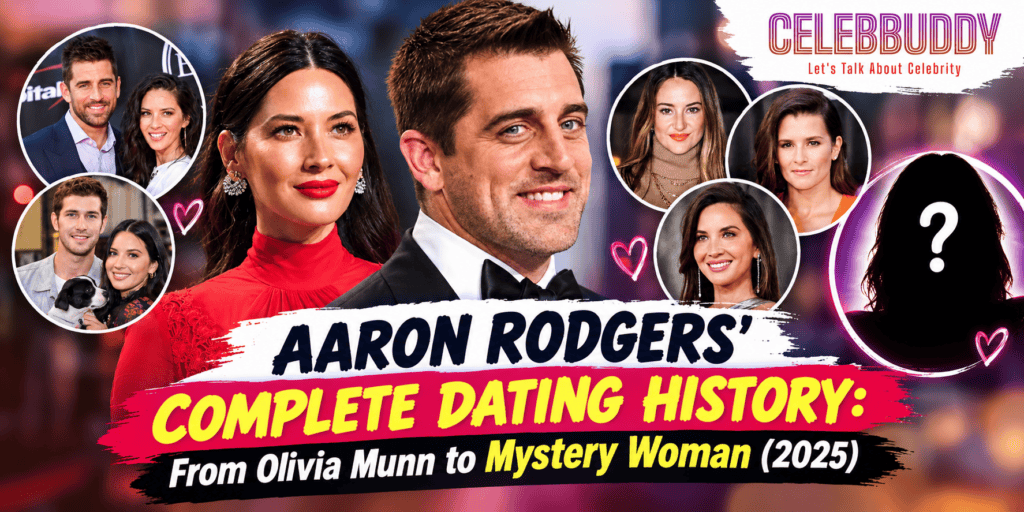 Aaron Rodgers' Complete Dating History From Olivia Munn to Mystery Woman (2025)