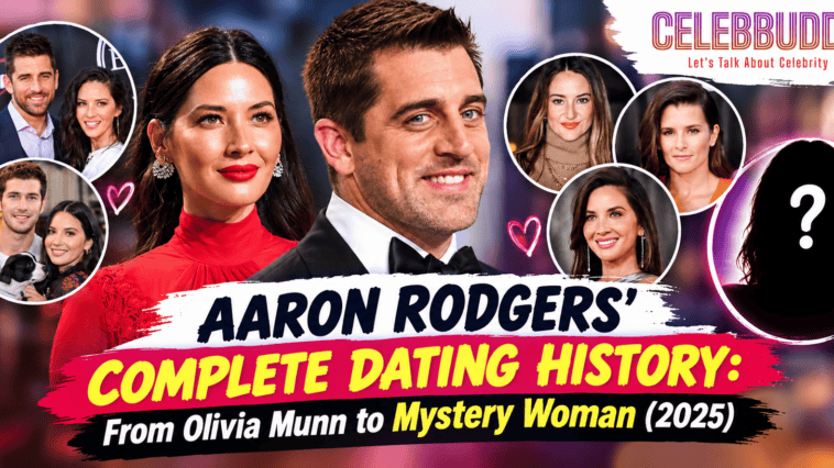 Aaron Rodgers' Complete Dating History From Olivia Munn to Mystery Woman (2025)